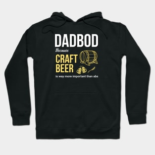 Dad Bod Because Craft Beer is Way More Important Than Abs Hoodie